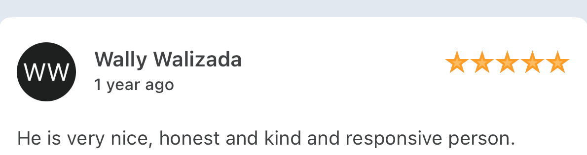 Five-star review from Wally Walizada: Raj is nice, honest, kind, and responsive